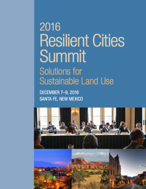 2016 Resilient Cities Summit Report - Solutions for Sustainable Land Use
