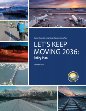 Let&rsquo;s Keep Moving 2036 - Alaska Statewide Long-Range Transportation Plan