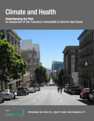 Climate and Health - Understanding the Risk: An Assessment of San Francisco&rsquo;s Vulnerability to Extreme Heat Events