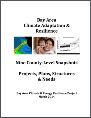 Bay Area Climate Adaptation and Resilience: Nine County-level Snapshots - Projects, Plans, Structures and Needs