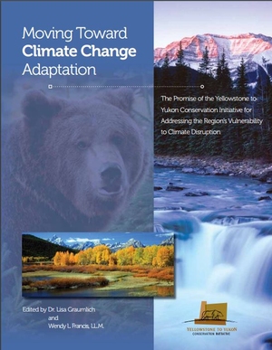 Moving Towards Climate Change Adaptation: the Promise of the Yellowstone to Yukon Conservation Initiative for Addressing the Region's Vulnerability to Climate Disruption