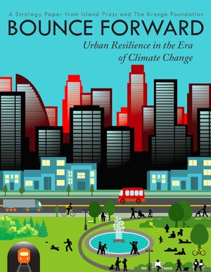 Bounce Forward – Urban Resilience in an Era of Climate Change