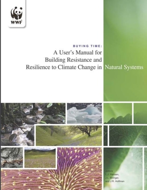 Buying Time:  A User's Manual for Building Resistance and Resilience to Climate Change in Natural Systems