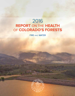 2016 Report on the Health of Colorado&rsquo;s Forests: Fire and Water