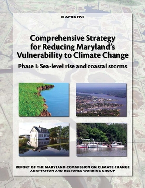 Comprehensive Strategy for Reducing Maryland's Vulnerability to Climate Change - Phase I: Sea-level rise and coastal storms