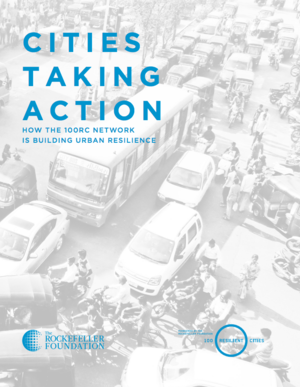 Cities Taking Action: How the 100RC Network is Building Urban Resilience