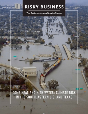 The Bottom Line on Climate Change - Come Heat and High Water: Climate Risk in the Southeastern U.S. and Texas