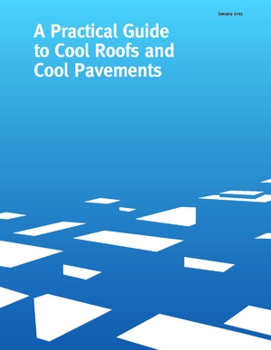 A Practical Guide to Cool Roofs and Cool Pavements