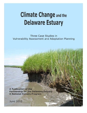 Climate Change and the Delaware Estuary: Three Case Studies in Vulnerability Assessment and Adaptation Planning