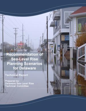 Recommendation of Sea Level Rise Planning Scenarios for Delaware: Technical Report