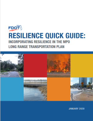 FDOT Resilience Quick Guide: Incorporating Resilience in the MPO Long Range Transportation Plan