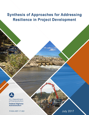 FHWA Synthesis of Approaches for Addressing Resilience in Project Development