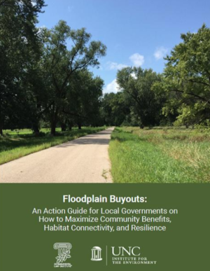 Floodplain Buyouts: An Action Guide for Local Governments on How to Maximize Community Benefits, Habitat Connectivity, and Resilience