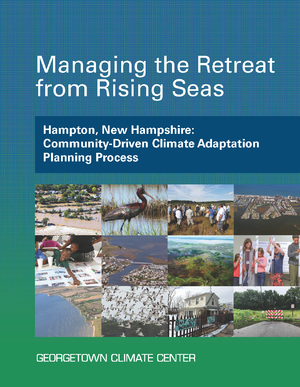 Managing the Retreat from Rising Seas &mdash; Hampton, New Hampshire: Community-Driven Climate Adaptation Planning Process