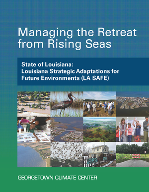 Managing the Retreat from Rising Seas — State of Louisiana: Louisiana Strategic Adaptations for Future Environments (LA SAFE)