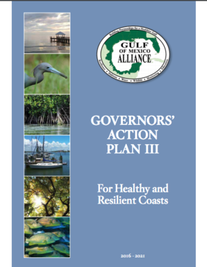 Gulf of Mexico Alliance - Governors&rsquo; Action Plan III For Healthy and Resilient Coasts (2016-2021)