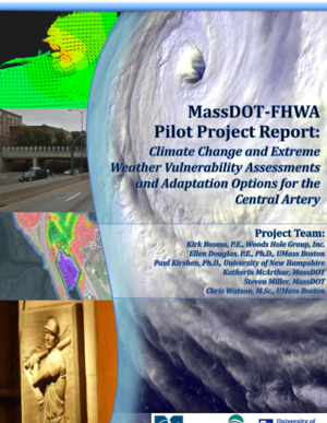 MassDOT-FHWA Pilot Project Report: Climate Change and Extreme Weather Vulnerability Assessments and Adaptation Options for the Central Artery