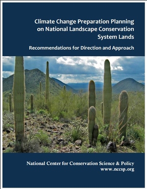 Climate Change Preparation Planning on National Landscape Conservation System Lands: Recommendations for Direction and Approach