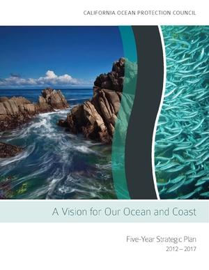 California Ocean Protection Council: Five-Year Strategic Plan (2012-2017) - A Vision for Our Ocean and Coast