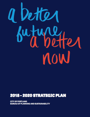 Portland, Oregon 2018-2020 Strategic Plan - A Better Future, A Better Now