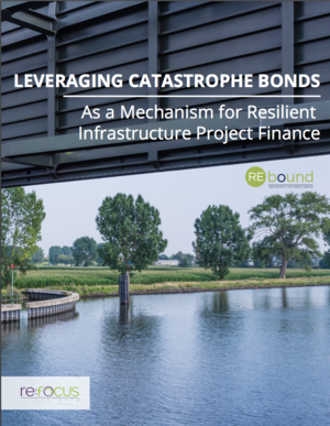 Leveraging Catastrophe Bonds as a Mechanism for Resilient Infrastructure Project Finance