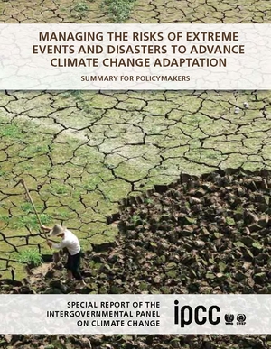 IPCC Special Report- Managing the Risks of Extreme Events and Disasters to Advance Climate Change Adaptation (SREX) - Summary for Policymakers