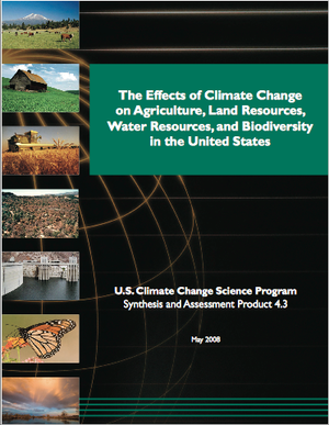 Synthesis and Assessment Product (SAP) 4.3: The Effects of Climate Change on Agriculture, Land Resources, Water Resources, and Biodiversity