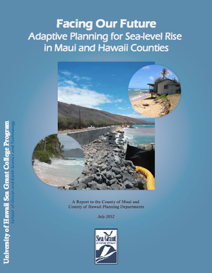 Facing Our Future: Adaptive Planning for Sea Level Rise in Maui and Hawaii Counties