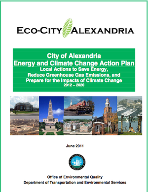 City of Alexandria, Virginia Energy and Climate Change Action Plan: Local Actions to Save Energy, Reduce Greenhouse Gas Emissions, and Prepare for the Impacts of Climate Change 2012 -2020