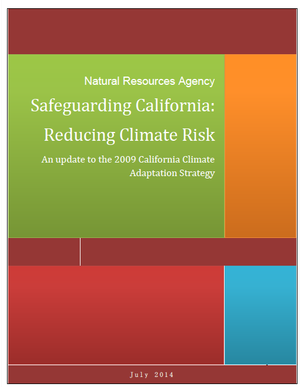 Safeguarding California: Reducing Climate Risk - 2014 Update to the 2009 CA Climate Adaptation Strategy