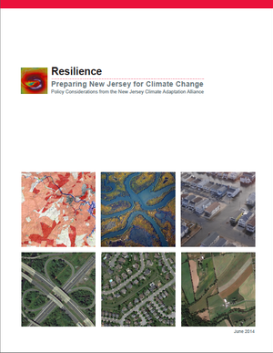 Resilience. Preparing New Jersey for Climate Change: Policy Considerations from the NJ Climate Adaptation Alliance