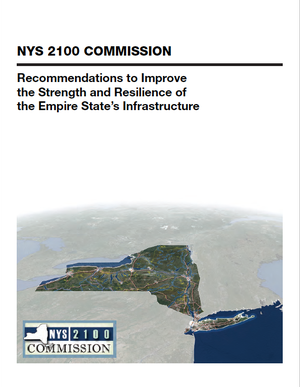 NYS 2100 Commission Recommendations to Improve the Strength and Resilience of the Empire State's Infrastructure