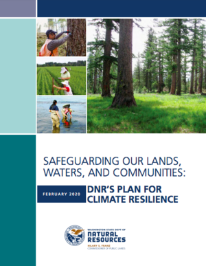 Safeguarding Our Lands, Waters, and Communities: Washington Department of Natural Resources&rsquo;s Plan for Climate Resilience