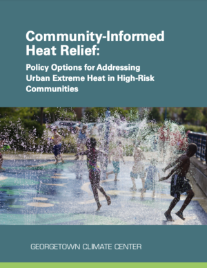 Community-Informed Heat Relief: Policy Options for Addressing Urban Extreme Heat in High-Risk Communities