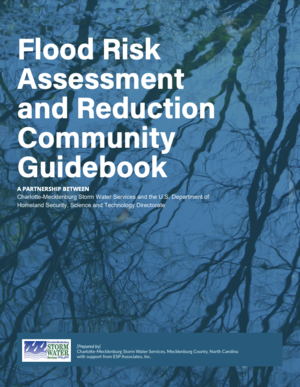 Mecklenburg County, North Carolina: Charlotte-Mecklenburg Storm Water Services, Flood Risk Assessment and Reduction Community Guidebook