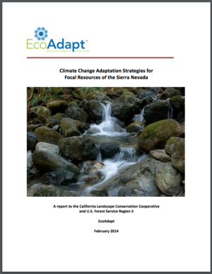 Climate Change Adaptation Strategies for Focal Resources of the Sierra Nevada, California