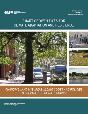 Smart Growth Fixes for Climate Adaptation and Resilience: Changing Land Use and Building Codes and Policies to Prepare for Climate Change