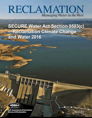 SECURE Water Act Section 9503-Reclamation Climate Change and Water 2016