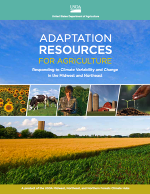 USDA Adaptation Resources for Agriculture: Responding to Climate Variability and Change in the Midwest and Northeast