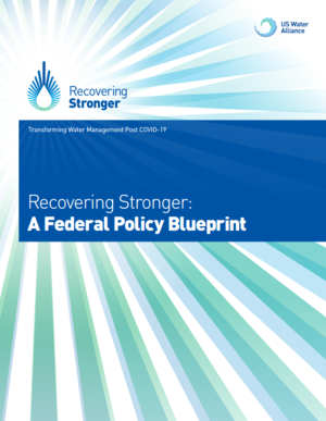 Recovering Stronger: A Federal Policy Blueprint - US Water Alliance