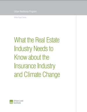 What the Real Estate Industry Needs to Know about the Insurance Industry and Climate Change