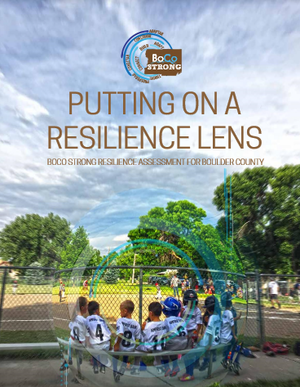 Putting on a Resilience Lens: BoCo Strong Resilience Assessment for Boulder County