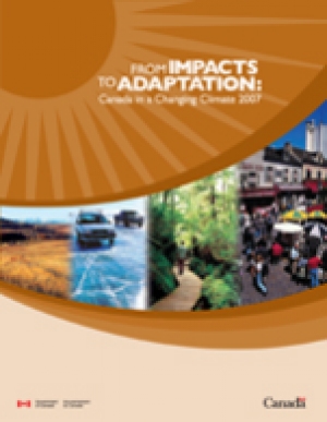 From Impacts to Adaptation: Canada in a Changing Climate 2007