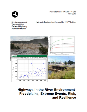 Highways in the River Environment - Floodplains, Extreme Events, Risk, and Resilience - FHWA Hydraulic Engineering Circular 17 (HEC-17)