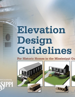 Design Guidelines and Funding for Elevating Historic Homes in the Mississippi Gulf Coast Region