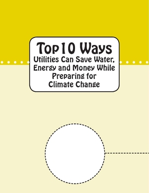 EPA's Top 10 Ways Utilities Can Save Water, Energy, and Money While Preparing for Climate Change