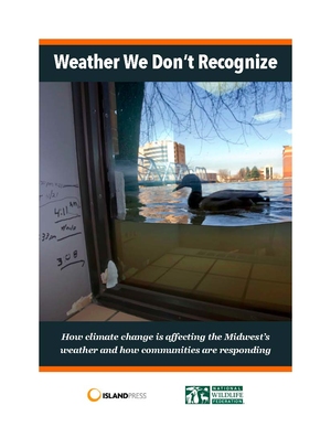 Weather We Don't Recognize: How climate change is affecting the Midwest&rsquo;s weather and how communities are responding